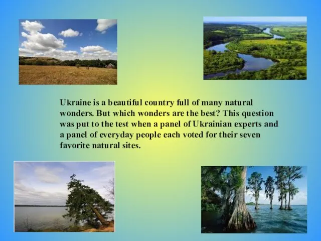 Ukraine is a beautiful country full of many natural wonders. But which