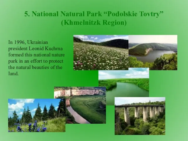 5. National Natural Park “Podolskie Tovtry” (Khmelnitzk Region) In 1996, Ukrainian president