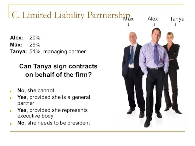 С. Limited Liability Partnership Alex: 20% Max: 29% Tanya: 51%, managing partner
