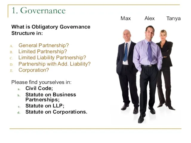 1. Governance What is Obligatory Governance Structure in: General Partnership? Limited Partnership?