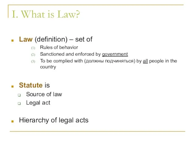 I. What is Law? Law (definition) – set of Rules of behavior