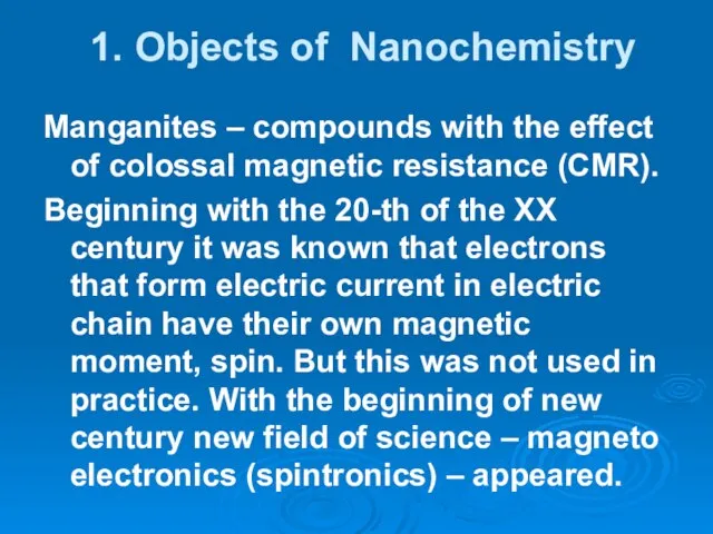 1. Objects of Nanochemistry Manganites – compounds with the effect of colossal