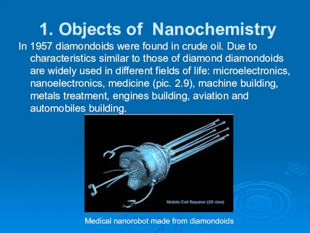 1. Objects of Nanochemistry In 1957 diamondoids were found in crude oil.