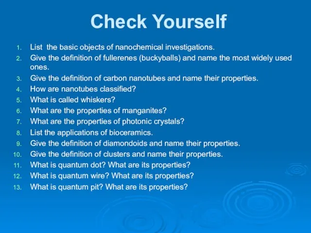 Check Yourself List the basic objects of nanochemical investigations. Give the definition