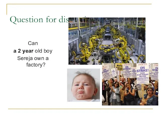 Question for discussion Can a 2 year old boy Sereja own a factory?
