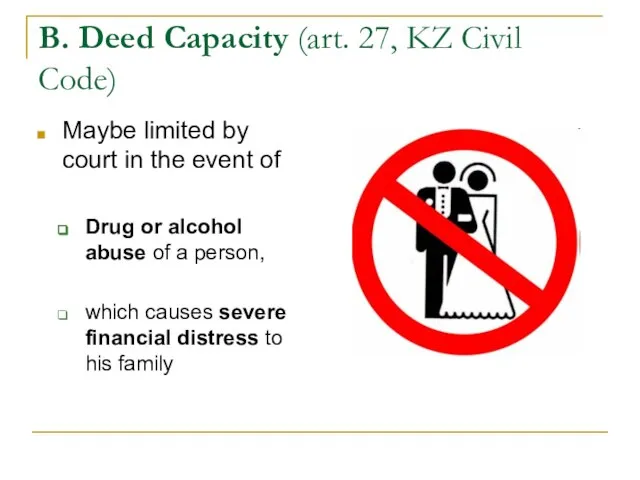 B. Deed Capacity (art. 27, KZ Civil Code) Maybe limited by court