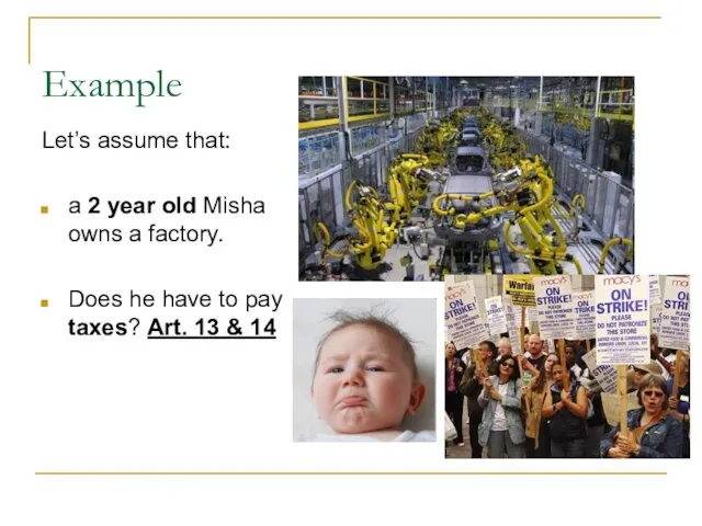 Example Let’s assume that: a 2 year old Misha owns a factory.