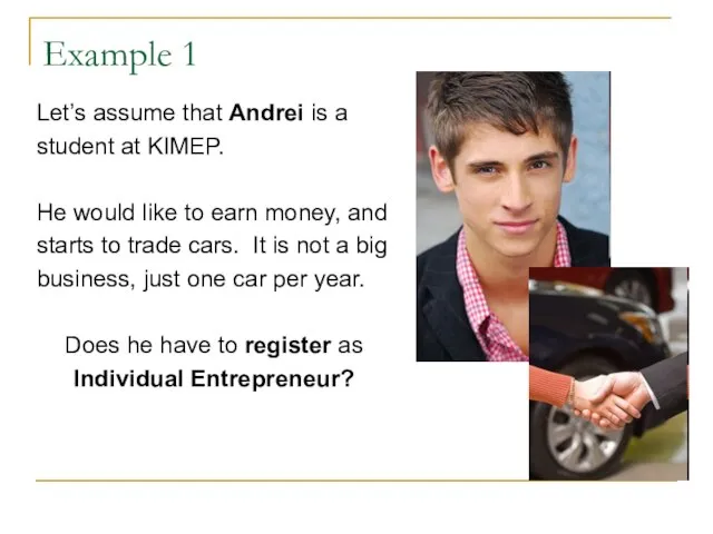 Example 1 Let’s assume that Andrei is a student at KIMEP. He