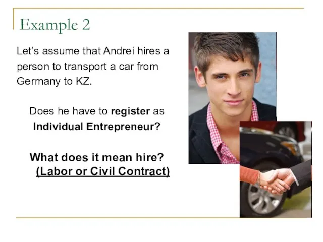 Example 2 Let’s assume that Andrei hires a person to transport a