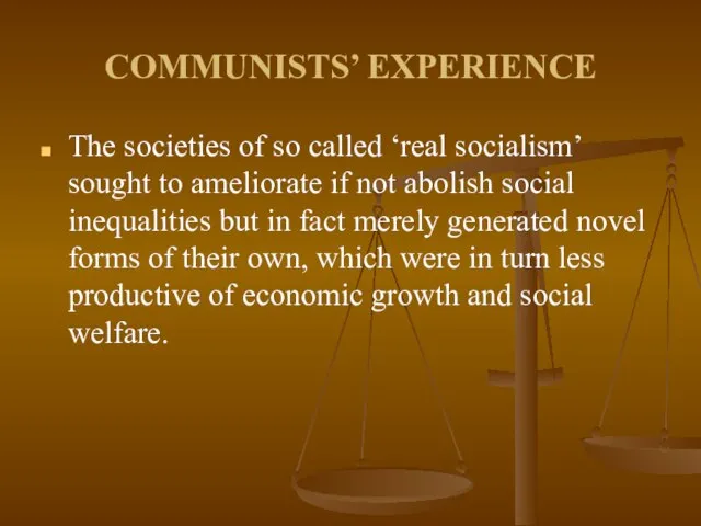 COMMUNISTS’ EXPERIENCE The societies of so called ‘real socialism’ sought to ameliorate