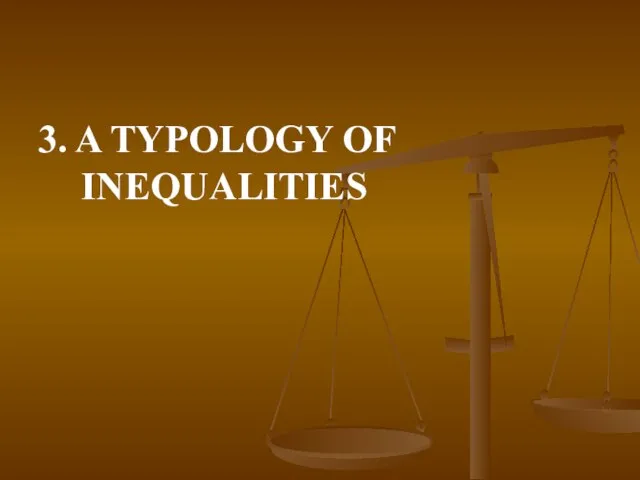 3. A TYPOLOGY OF INEQUALITIES