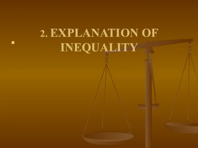 2. EXPLANATION OF INEQUALITY