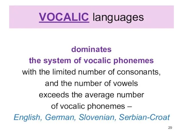 VOCALIC languages dominates the system of vocalic phonemes with the limited number