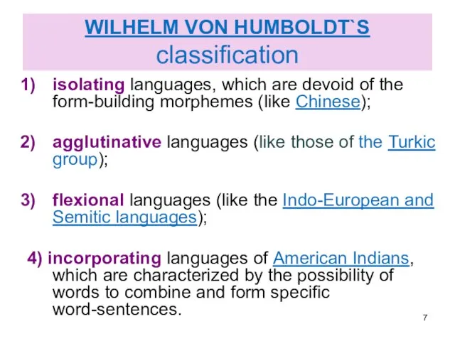 WILHELM VON HUMBOLDT`S classification isolating languages, which are devoid of the form-building