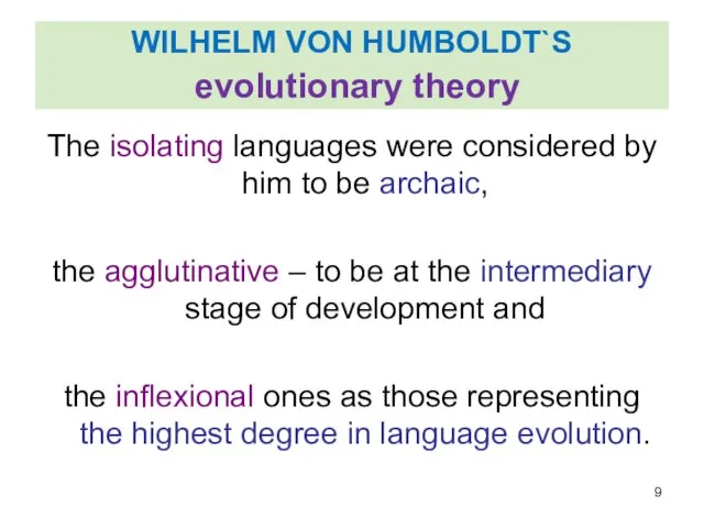 WILHELM VON HUMBOLDT`S evolutionary theory The isolating languages were considered by him