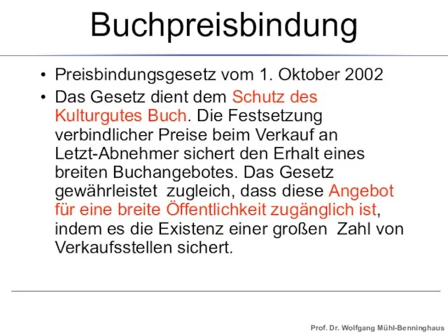 Buchpreisbindung Preisbindungsgesetz vom 1. Oktober 2002 Das Gesetz dient dem Schutz des