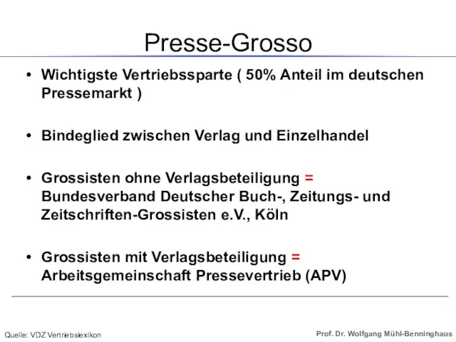 Presse-Grosso Wichtigste Vertriebssparte ( 50% Anteil im deutschen Pressemarkt ) Bindeglied zwischen