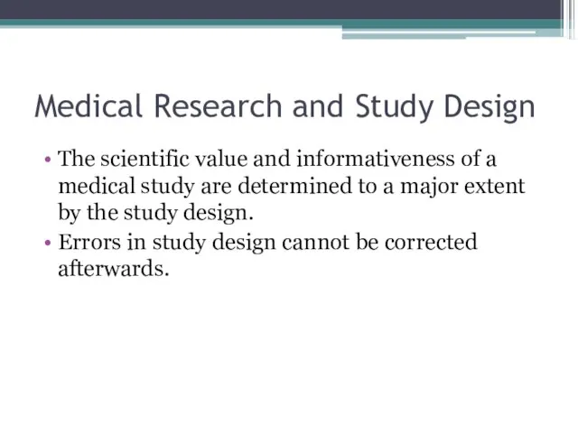 Medical Research and Study Design The scientific value and informativeness of a