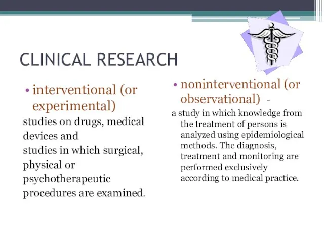 CLINICAL RESEARCH interventional (or experimental) studies on drugs, medical devices and studies