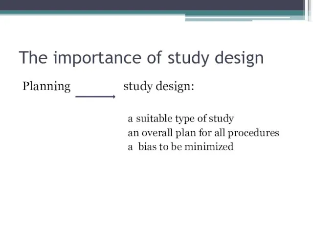 The importance of study design Planning study design: a suitable type of