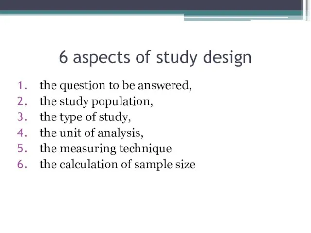 6 aspects of study design the question to be answered, the study