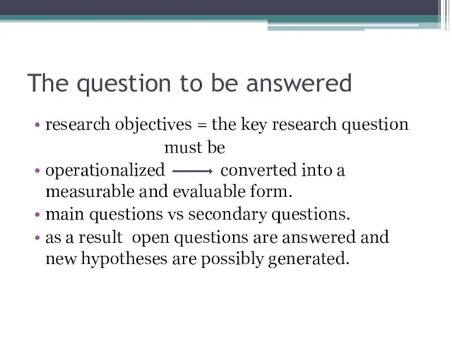 The question to be answered research objectives = the key research question