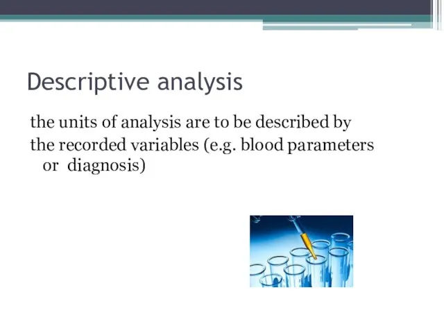 Descriptive analysis the units of analysis are to be described by the