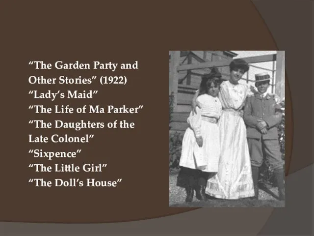 “The Garden Party and Other Stories” (1922) “Lady’s Maid” “The Life of