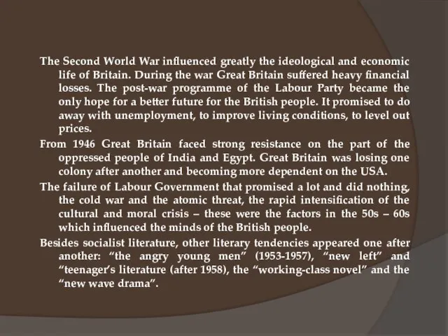 The Second World War influenced greatly the ideological and economic life of