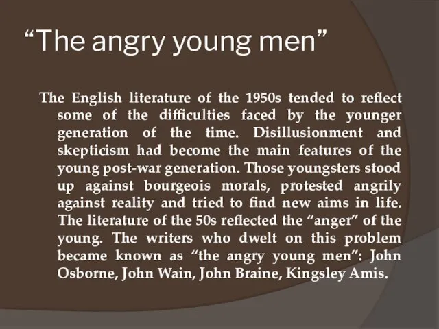 “The angry young men” The English literature of the 1950s tended to