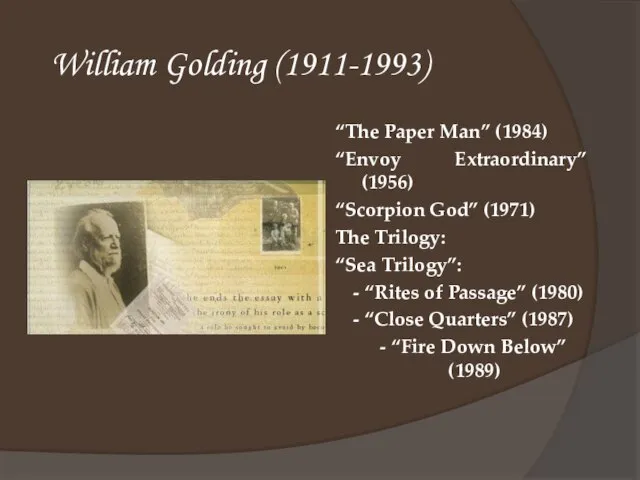 William Golding (1911-1993) “The Paper Man” (1984) “Envoy Extraordinary” (1956) “Scorpion God”