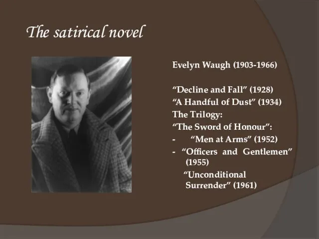 The satirical novel Evelyn Waugh (1903-1966) “Decline and Fall” (1928) “A Handful