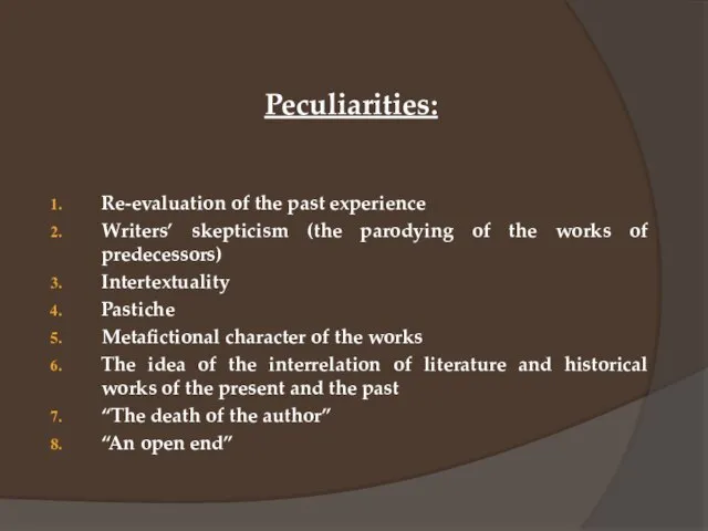 Peculiarities: Re-evaluation of the past experience Writers’ skepticism (the parodying of the