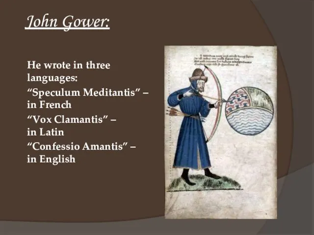 John Gower: He wrote in three languages: “Speculum Meditantis” – in French