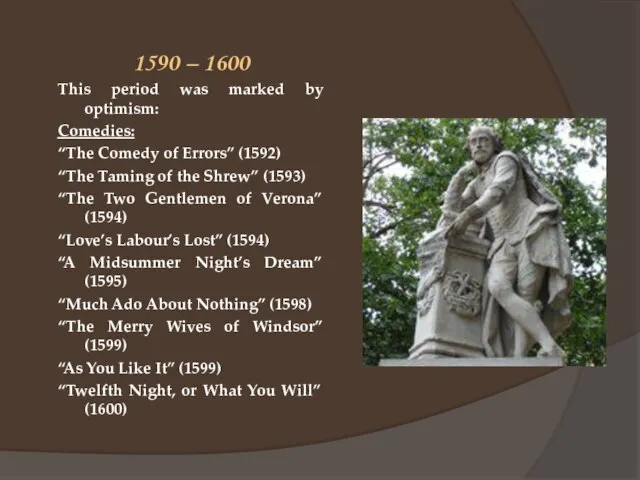1590 – 1600 This period was marked by optimism: Comedies: “The Comedy