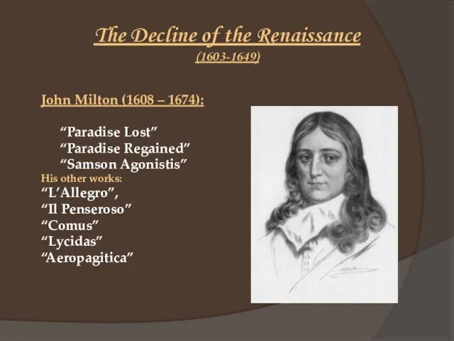 The Decline of the Renaissance (1603-1649) John Milton (1608 – 1674): “Paradise
