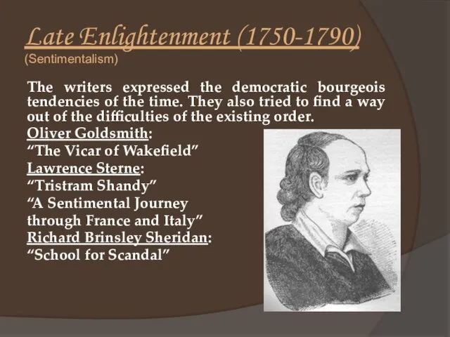 Late Enlightenment (1750-1790) (Sentimentalism) The writers expressed the democratic bourgeois tendencies of