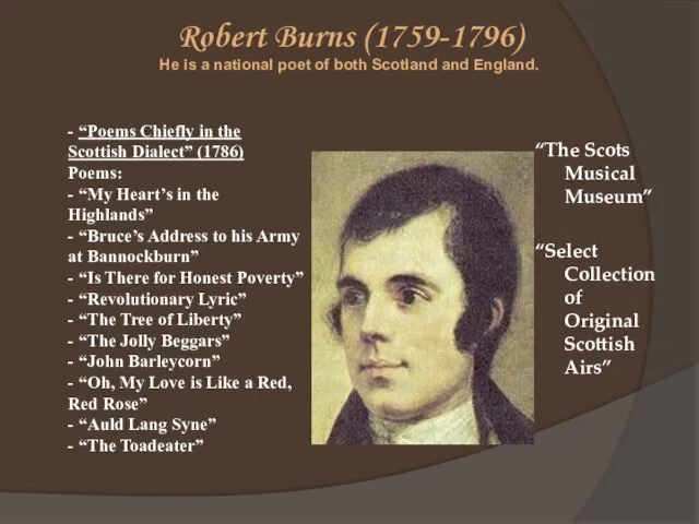 Robert Burns (1759-1796) He is a national poet of both Scotland and