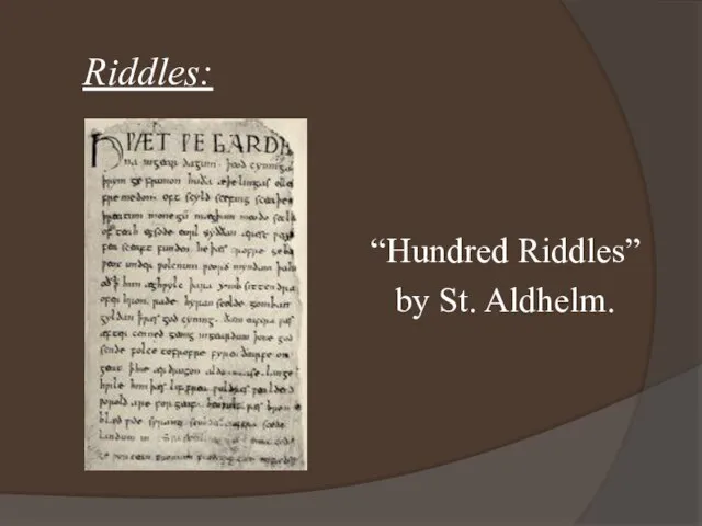 Riddles: “Hundred Riddles” by St. Aldhelm.