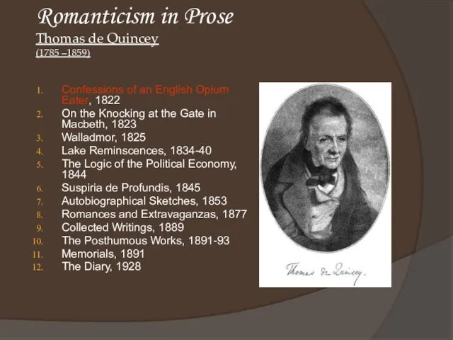 Romanticism in Prose Thomas de Quincey (1785 –1859) Confessions of an English