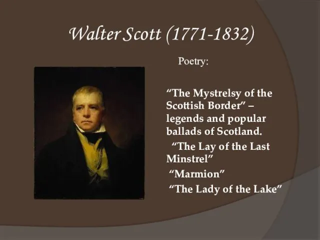 Walter Scott (1771-1832) “The Mystrelsy of the Scottish Border” – legends and