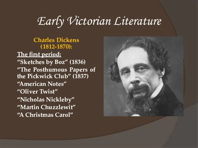 Early Victorian Literature Charles Dickens (1812-1870): The first period: “Sketches by Boz”
