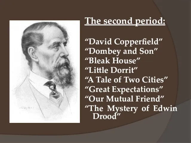 The second period: “David Copperfield” “Dombey and Son” “Bleak House” “Little Dorrit”
