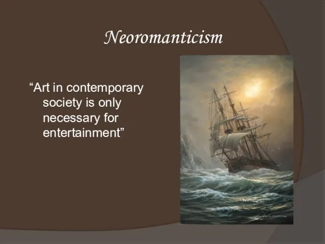 Neoromanticism “Art in contemporary society is only necessary for entertainment”