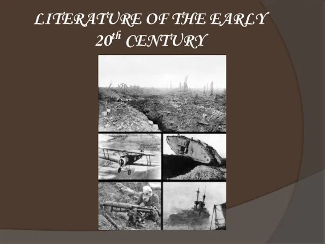 LITERATURE OF THE EARLY 20th CENTURY