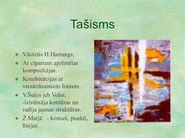 Tašisms Vācietis H.Hartungs. Ar cipariem apzīmētas kompozīcijas. Kombinācijas ar vienkrāsainiem foniem. V.Šulcs