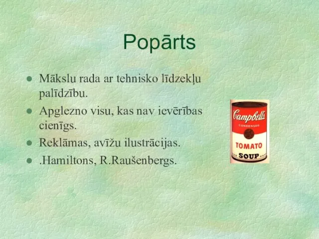 Popārts Mākslu rada ar tehnisko līdzekļu palīdzību. Apglezno visu, kas nav ievērības