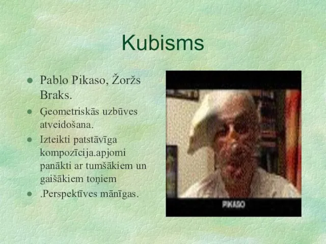 Kubisms Pablo Pikaso, Žoržs Braks. Ģeometriskās uzbūves atveidošana. Izteikti patstāvīga kompozīcija.apjomi panākti