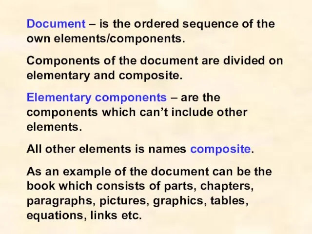 Document – is the ordered sequence of the own elements/components. Components of
