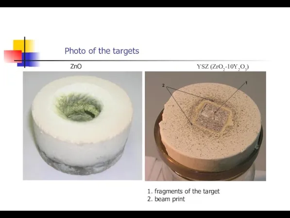 Photo of the targets ZnO YSZ (ZrO2-10Y2O3) 1. fragments of the target 2. beam print